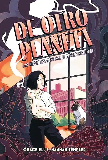 De otro planeta: Las indecentes aventuras de Patricia Highsmith