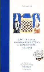 Juego de Damas : Aproximación Histórica Al Homoerotismo Femenino