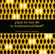 ¿Qué es eso de la homosexualidad?