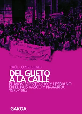 Del gueto a la calle - El movimiento gay y lesbiano en el País Vasco y Navarra