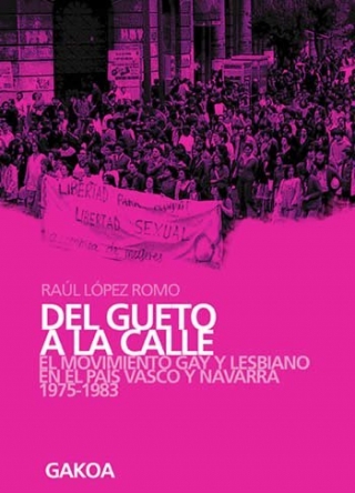 Del gueto a la calle - El movimiento gay y lesbiano en el País Vasco y Navarra