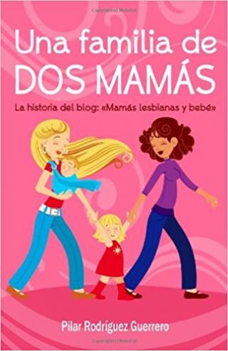 Una familia de dos mamás. La historia del blog: Mamás lesbianas y bebé