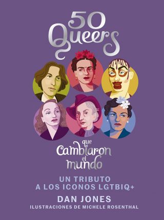 50 Queers que cambiaron el mundo: Un tributo a los íconos LGTBIQ