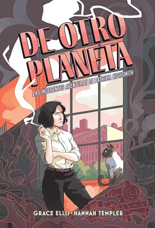 De otro planeta: Las indecentes aventuras de Patricia Highsmith