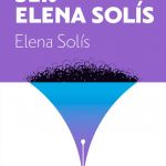 Reseña del libro "Yo quería ser Elena Solís" de Elena Solís